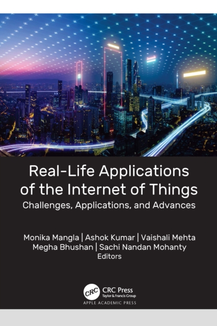Real-Life Applications of the Internet of Things : Challenges, Applications, and Advances, EPUB eBook