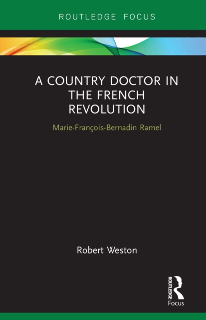 A Country Doctor in the French Revolution : Marie-Francois-Bernadin Ramel, PDF eBook