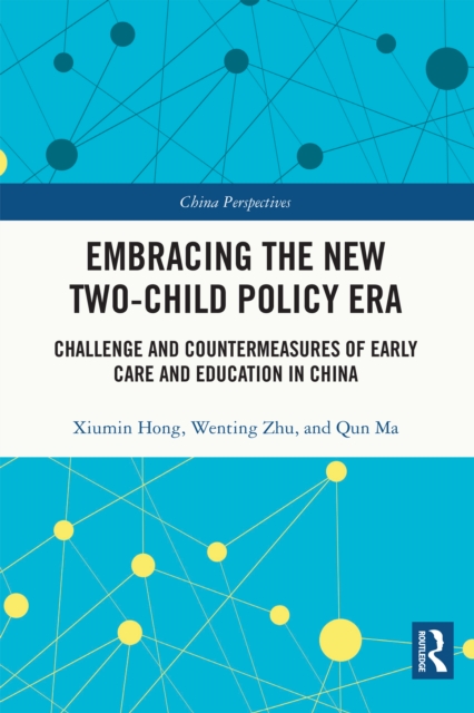 Embracing the New Two-Child Policy Era : Challenge and Countermeasures of Early Care and Education in China, EPUB eBook