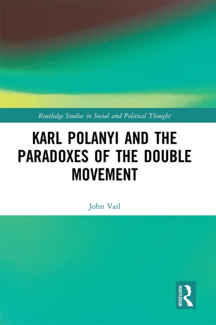 Karl Polanyi and the Paradoxes of the Double Movement, PDF eBook