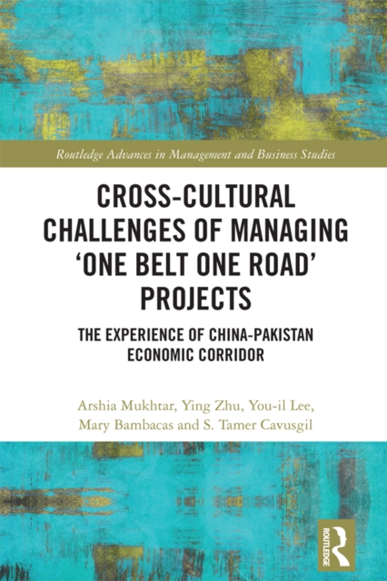 Cross-Cultural Challenges of Managing 'One Belt One Road' Projects : The Experience of the China-Pakistan Economic Corridor, PDF eBook