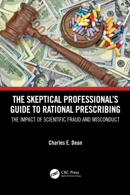 The Skeptical Professional's Guide to Rational Prescribing : The Impact of Scientific Fraud and Misconduct, PDF eBook