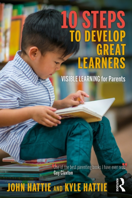10 Steps to Develop Great Learners : Visible Learning for Parents, PDF eBook
