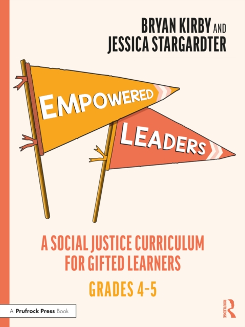 Empowered Leaders : A Social Justice Curriculum for Gifted Learners, Grades 4-5, EPUB eBook