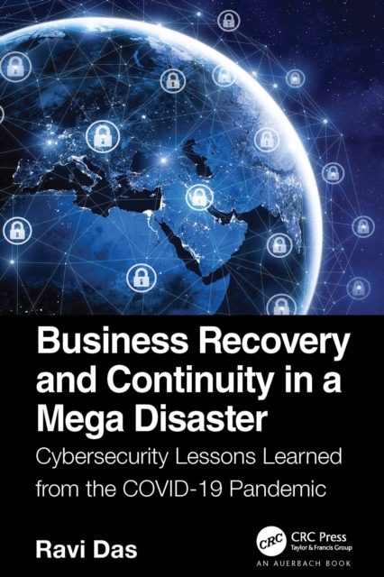 Business Recovery and Continuity in a Mega Disaster : Cybersecurity Lessons Learned from the COVID-19 Pandemic, EPUB eBook