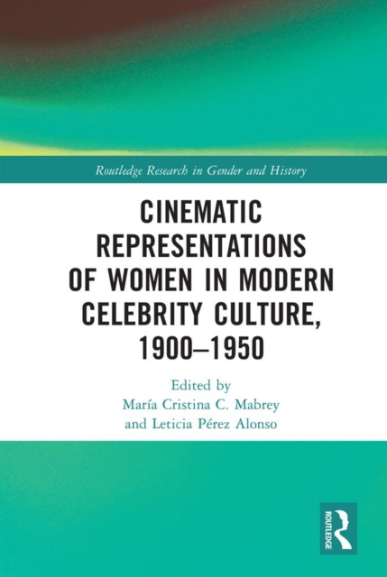 Cinematic Representations of Women in Modern Celebrity Culture, 1900-1950, PDF eBook
