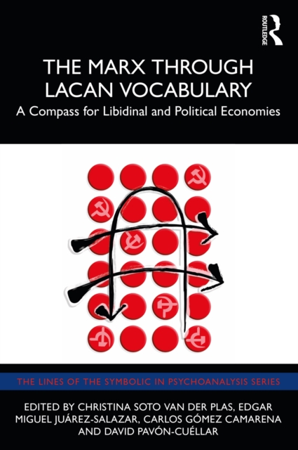 The Marx Through Lacan Vocabulary : A Compass for Libidinal and Political Economies, PDF eBook