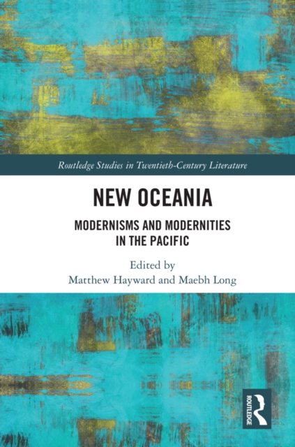New Oceania : Modernisms and Modernities in the Pacific, EPUB eBook