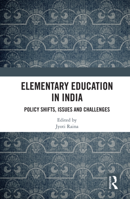Elementary Education in India : Policy Shifts, Issues and Challenges, PDF eBook