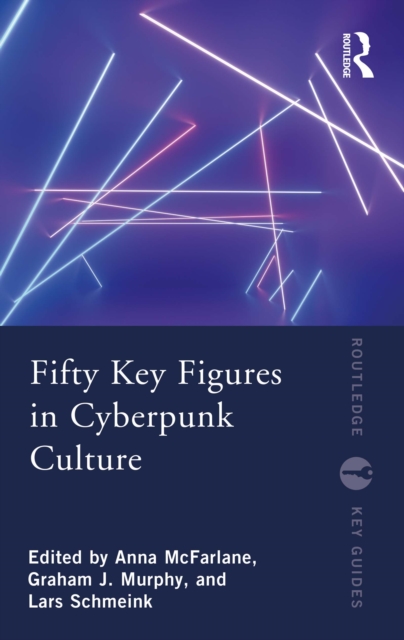 Fifty Key Figures in Cyberpunk Culture, EPUB eBook