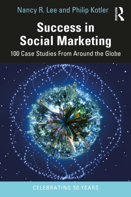 Success in Social Marketing : 100 Case Studies From Around the Globe, PDF eBook