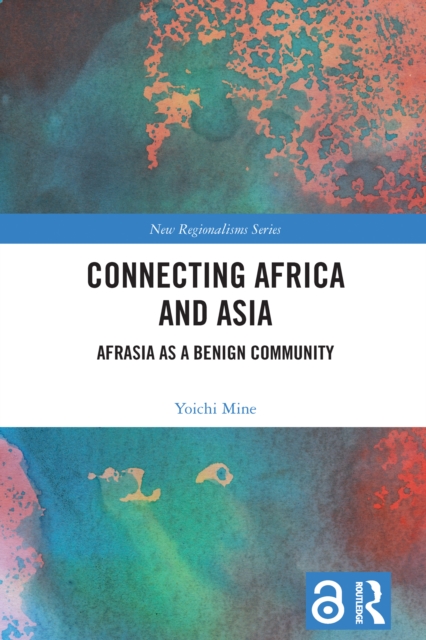 Connecting Africa and Asia : Afrasia as a Benign Community, PDF eBook