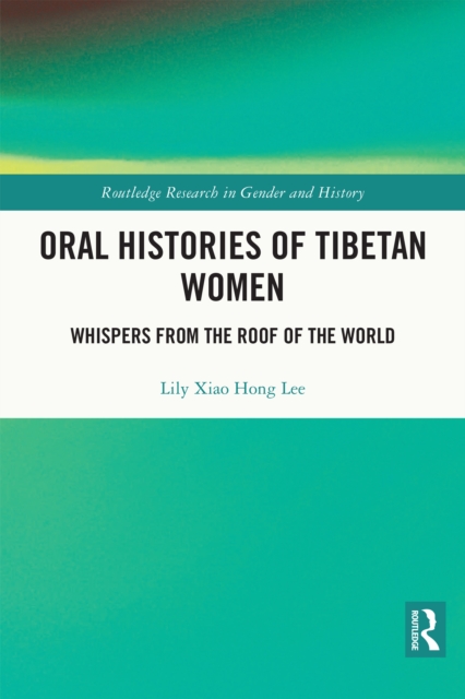Oral Histories of Tibetan Women : Whispers from the Roof of the World, PDF eBook