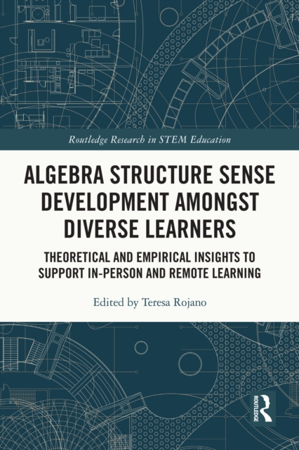 Algebra Structure Sense Development amongst Diverse Learners : Theoretical and Empirical Insights to Support In-Person and Remote Learning, EPUB eBook