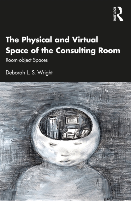 The Physical and Virtual Space of the Consulting Room : Room-object Spaces, EPUB eBook