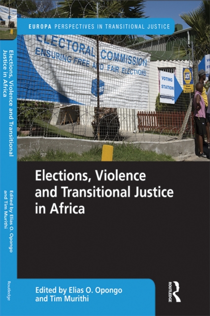 Elections, Violence and Transitional Justice in Africa, PDF eBook