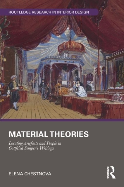 Material Theories : Locating Artefacts and People in Gottfried Semper's Writings, EPUB eBook