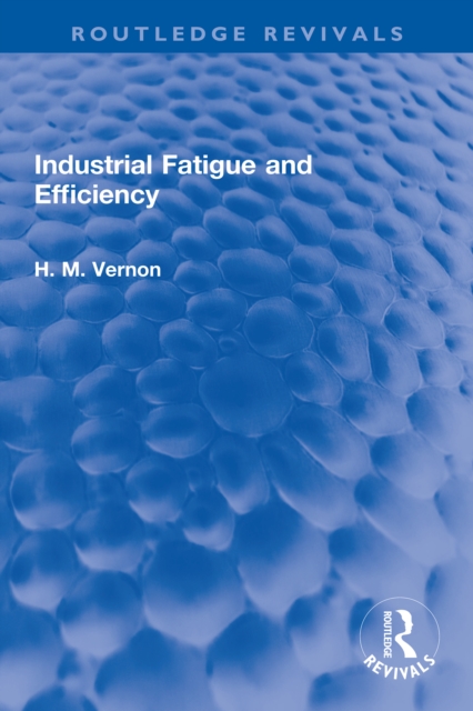 Industrial Fatigue and Efficiency, PDF eBook