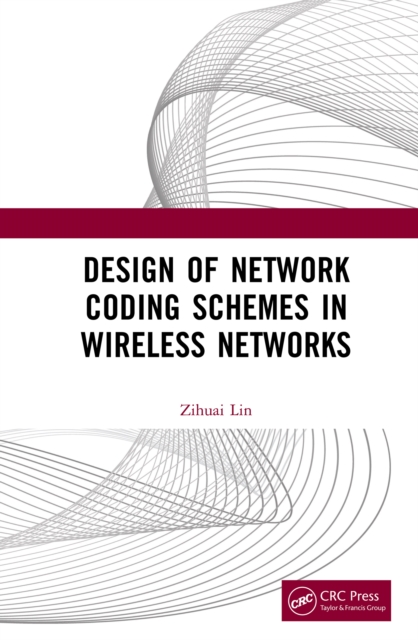 Design of Network Coding Schemes in Wireless Networks, EPUB eBook