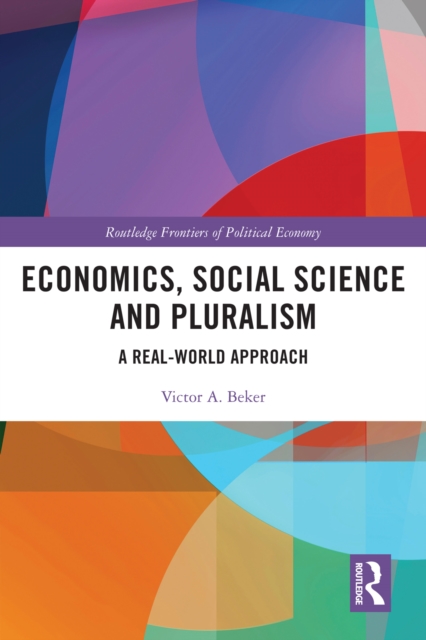 Economics, Social Science and Pluralism : A Real-World Approach, PDF eBook