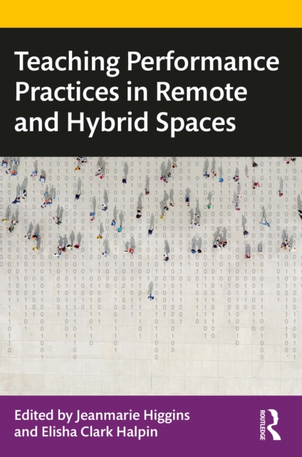 Teaching Performance Practices in Remote and Hybrid Spaces, PDF eBook