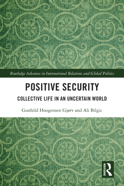 Positive Security : Collective Life in an Uncertain World, PDF eBook