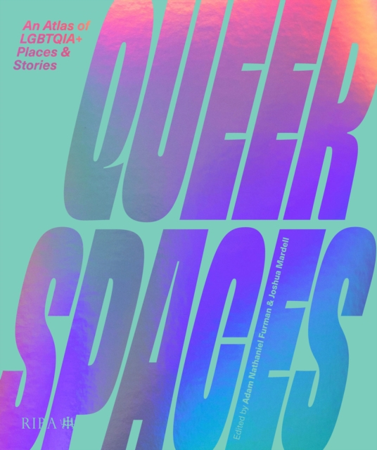 Queer Spaces : An Atlas of LGBTQ+ Places and Stories, PDF eBook