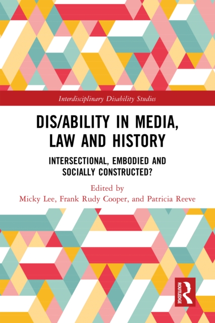 Dis/ability in Media, Law and History : Intersectional, Embodied AND Socially Constructed?, EPUB eBook