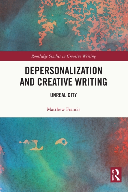 Depersonalization and Creative Writing : Unreal City, EPUB eBook