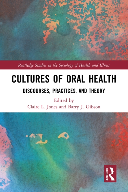 Cultures of Oral Health : Discourses, Practices and Theory, EPUB eBook
