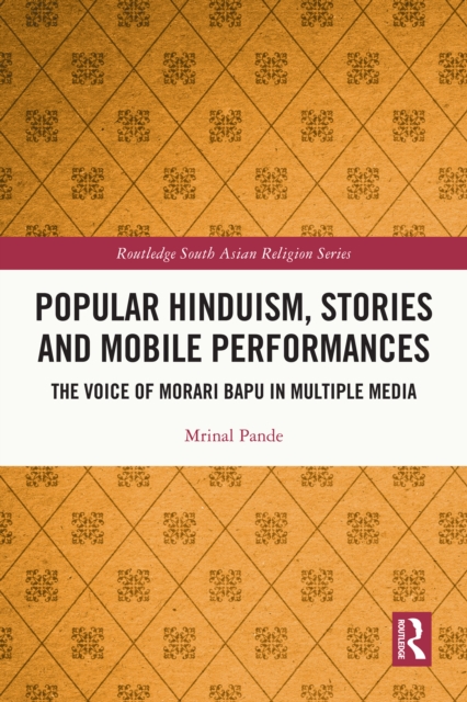 Popular Hinduism, Stories and Mobile Performances : The Voice of Morari Bapu in Multiple Media, EPUB eBook
