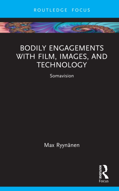 Bodily Engagements with Film, Images, and Technology : Somavision, PDF eBook