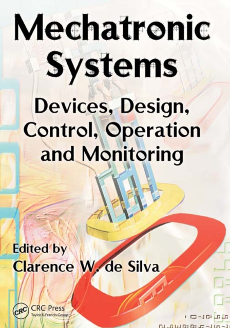 Mechatronic Systems : Devices, Design, Control, Operation and Monitoring, EPUB eBook