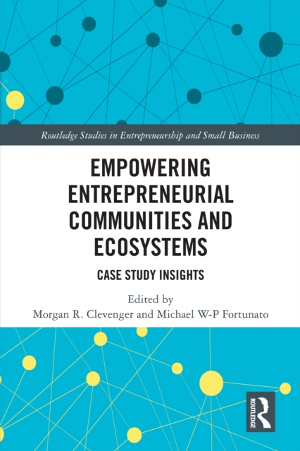 Empowering Entrepreneurial Communities and Ecosystems : Case Study Insights, PDF eBook
