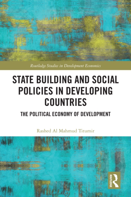 State Building and Social Policies in Developing Countries : The Political Economy of Development, EPUB eBook