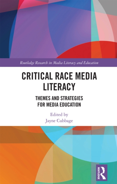 Critical Race Media Literacy : Themes and Strategies for Media Education, PDF eBook