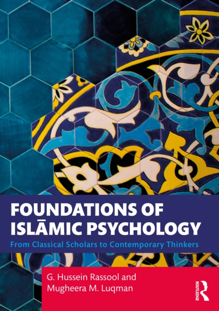 Foundations of Islamic Psychology : From Classical Scholars to Contemporary Thinkers, EPUB eBook