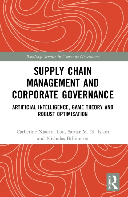 Supply Chain Management and Corporate Governance : Artificial Intelligence, Game Theory and Robust Optimisation, PDF eBook