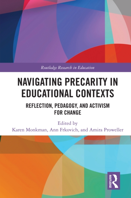 Navigating Precarity in Educational Contexts : Reflection, Pedagogy, and Activism for Change, PDF eBook