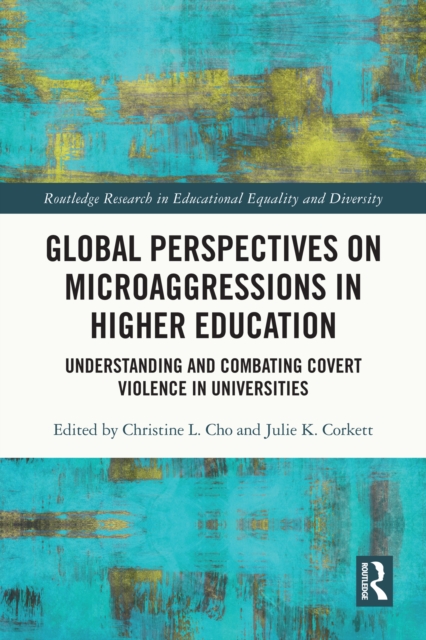 Global Perspectives on Microaggressions in Higher Education : Understanding and Combating Covert Violence in Universities, EPUB eBook