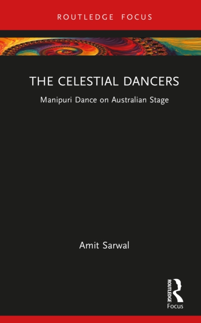 The Celestial Dancers : Manipuri Dance on Australian Stage, EPUB eBook