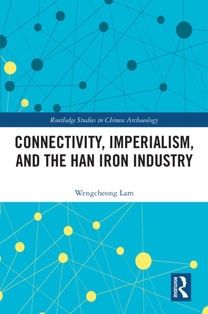 Connectivity, Imperialism, and the Han Iron Industry, EPUB eBook