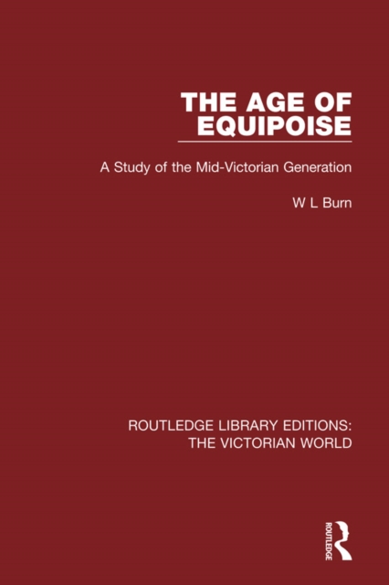 The Age of Equipoise : A Study of the Mid-Victorian Generation, PDF eBook