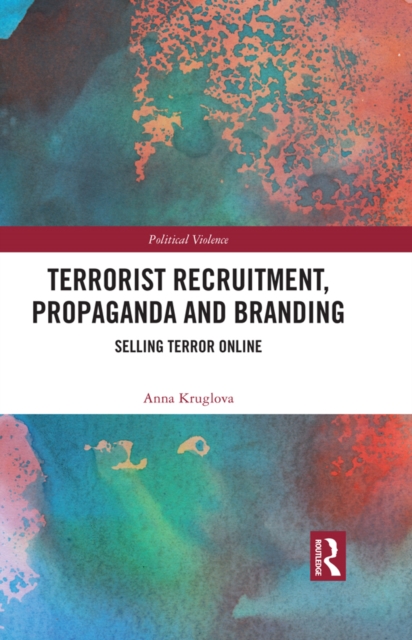 Terrorist Recruitment, Propaganda and Branding : Selling Terror Online, PDF eBook