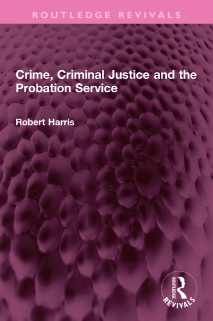 Crime, Criminal Justice and the Probation Service, PDF eBook