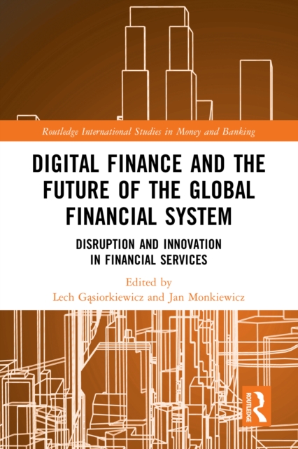 Digital Finance and the Future of the Global Financial System : Disruption and Innovation in Financial Services, PDF eBook