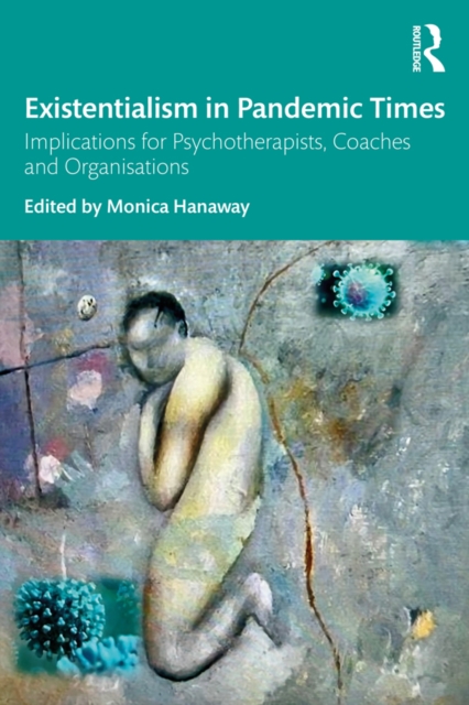 Existentialism in Pandemic Times : Implications for Psychotherapists, Coaches and Organisations, PDF eBook