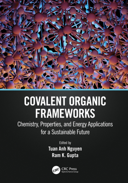 Covalent Organic Frameworks : Chemistry, Properties, and Energy Applications for a Sustainable Future, PDF eBook