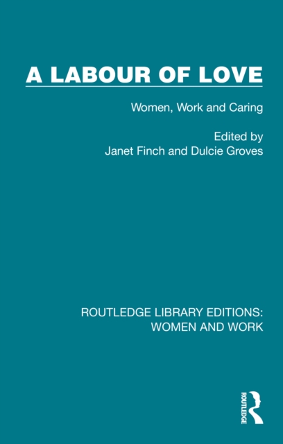 A Labour of Love : Women, Work and Caring, PDF eBook
