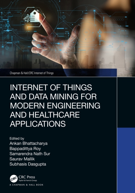 Internet of Things and Data Mining for Modern Engineering and Healthcare Applications, EPUB eBook